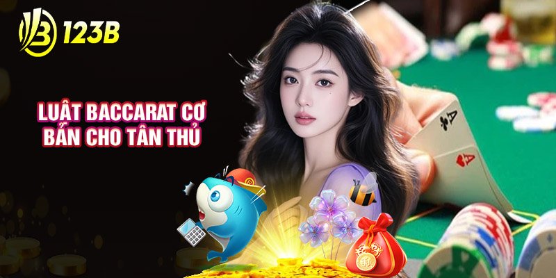 Luật Baccarat Cơ Bản Cho Tân Thủ